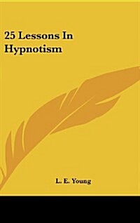 25 Lessons in Hypnotism (Hardcover)