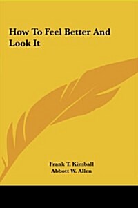 How to Feel Better and Look It (Hardcover)