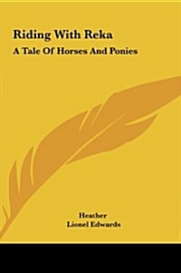 Riding with Reka: A Tale of Horses and Ponies (Hardcover)