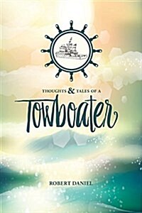 Thoughts & Tales of a Tow Boater (Paperback)
