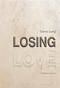 Losing Love: A Poetic Journal (Hardcover)