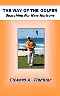 The Way of the Golfer: Searching for New Horizons (Hardcover)