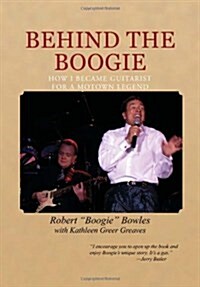 Behind the Boogie: How I Became Guitarist for a Motown Legend (Hardcover)