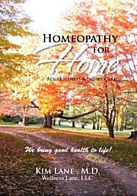 Homeopathy for Home: Acute Illness & Injury Care (Hardcover)