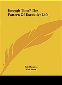 Enough Time? the Pattern of Executive Life (Hardcover)