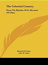 The Celestial Country: From the Rhythm of St. Bernard of Cluny (Hardcover)