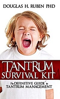 Tantrum Survival Kit: The Definitive Guide to Tantrum Management (Hardcover)