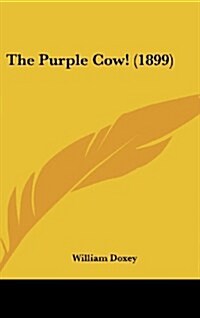 The Purple Cow! (1899) (Hardcover)