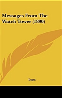 Messages from the Watch Tower (1890) (Hardcover)