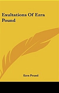 Exultations of Ezra Pound (Hardcover)