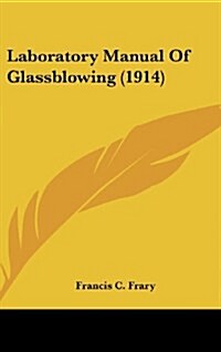 Laboratory Manual of Glassblowing (1914) (Hardcover)