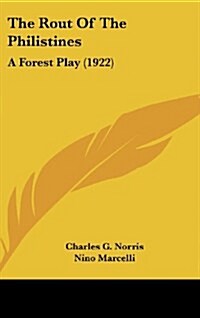 The Rout of the Philistines: A Forest Play (1922) (Hardcover)