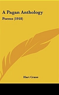 A Pagan Anthology: Poems (1918) (Hardcover)