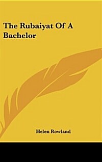 The Rubaiyat of a Bachelor (Hardcover)