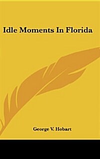 Idle Moments in Florida (Hardcover)