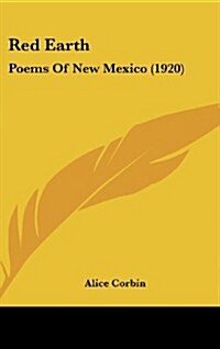 Red Earth: Poems of New Mexico (1920) (Hardcover)