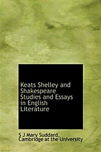 Keats Shelley and Shakespeare Studies and Essays in English Literature (Hardcover)