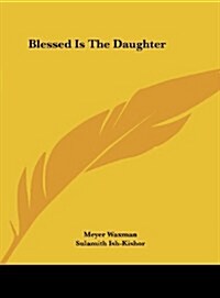 Blessed Is the Daughter (Hardcover)