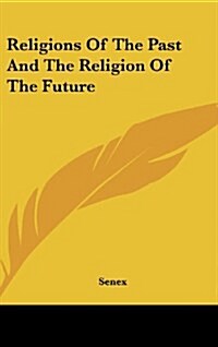 Religions of the Past and the Religion of the Future (Hardcover)