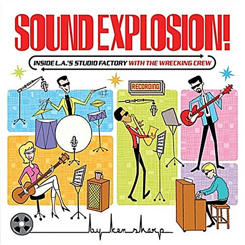 Sound Explosion!: Inside L.A.s Studio Factory with the Wrecking Crew (Paperback)