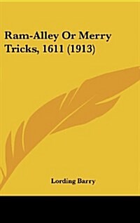 RAM-Alley or Merry Tricks, 1611 (1913) (Hardcover)