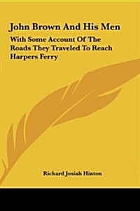 John Brown and His Men: With Some Account of the Roads They Traveled to Reach Harpers Ferry (Hardcover)