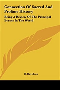 Connection of Sacred and Profane History: Being a Review of the Principal Events in the World (Hardcover)