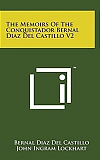 The Memoirs of the Conquistador Bernal Diaz del Castillo V2 (Hardcover)