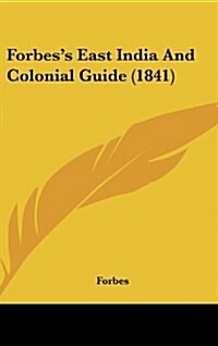 Forbess East India and Colonial Guide (1841) (Hardcover)