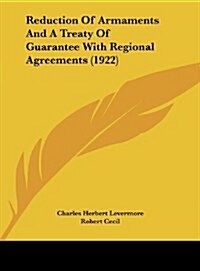 Reduction of Armaments and a Treaty of Guarantee with Regional Agreements (1922) (Hardcover)