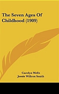 The Seven Ages of Childhood (1909) (Hardcover)