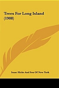 Trees for Long Island (1908) (Hardcover)