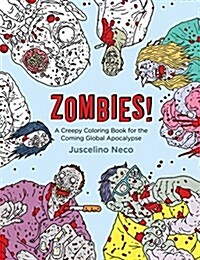 Zombies!: A Creepy Coloring Book for the Coming Global Apocalypse (Paperback)