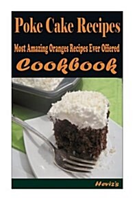 Poke Cake Recipes: Healthy and Easy Homemade for Your Best Friend (Paperback)