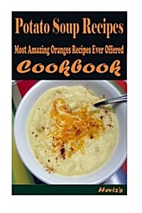 Potato Soup Recipes: Healthy and Easy Homemade for Your Best Friend (Paperback)