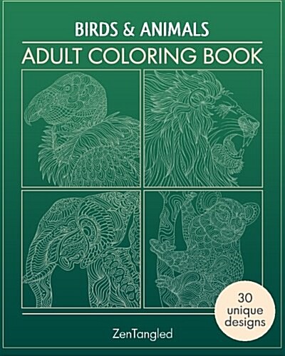 Adult Coloring Books: Birds & Animals: Zentangle Patterns - Stress Relieving Animals and Birds Coloring Pages for Adults (Paperback)