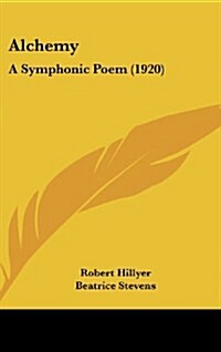 Alchemy: A Symphonic Poem (1920) (Hardcover)