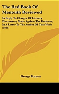 The Red Book of Menteith Reviewed: In Reply to Charges of Literary Discourtesy Made Against the Reviewer, in a Letter to the Author of That Work (1881 (Hardcover)