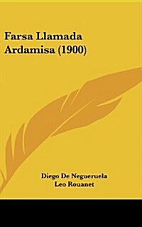 Farsa Llamada Ardamisa (1900) (Hardcover)