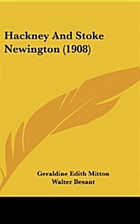 Hackney and Stoke Newington (1908) (Hardcover)