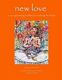 New Love: A Reprogramming Toolbox for Undoing the Knots (Paperback)