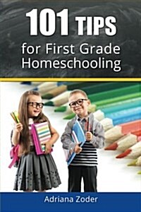 101 Tips for First Grade Homeschooling (Paperback)