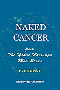 Naked Cancer: From the Naked Horoscope Mini Series (Paperback)