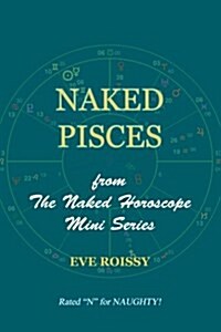 Naked Pisces: From the Naked Horoscope Mini Series (Paperback)
