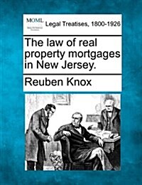 The Law of Real Property Mortgages in New Jersey. (Paperback)