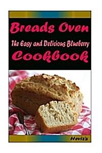 Breads Oven: Most Amazing Recipes Ever Offered (Paperback)