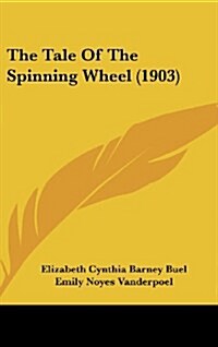 The Tale of the Spinning Wheel (1903) (Hardcover)