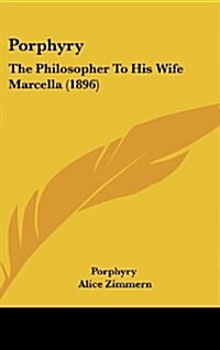 Porphyry: The Philosopher to His Wife Marcella (1896) (Hardcover)