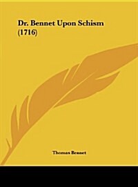Dr. Bennet Upon Schism (1716) (Hardcover)