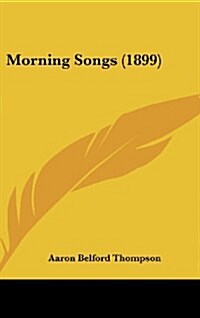 Morning Songs (1899) (Hardcover)